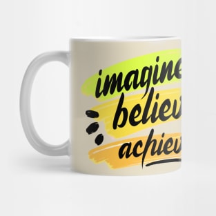 Imagine Believe Achieve Mug